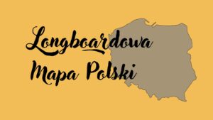 Longboardowa Mapa Polski: Budujemy społeczność Pasjonatów